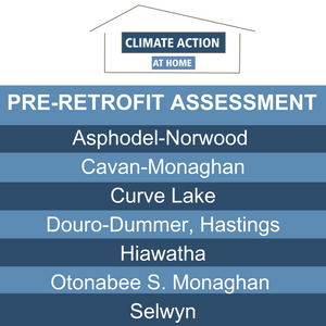Pre-Retrofit Assessment - $575 +HST - Asphodel Norwood, Cavan Monaghan, Curve Lake, Douro-Dummer, Hastings, Hiawatha, Otonabee S. Monaghan, Selwyn