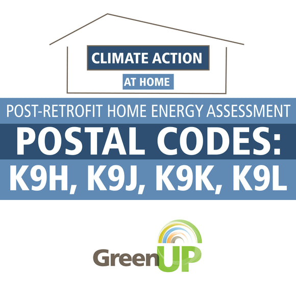 Post-retrofit Home Energy Assessment - K9H, K9J, K9K, K9L Postal Codes (DO NOT PURCHASE without specific direction from GreenUP's Registered Energy Advisor)